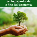 15/02/2023 – ECOLOGIA PROFONDA E FINE DELLA ECONOMIA con GUIDO DALLA CASA – a Firenze
